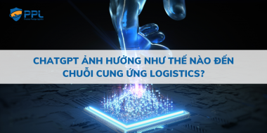 ChatGPT ảnh hưởng như thế nào đến chuỗi cung ứng logistics?